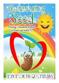 Cover of THE GROWING SEED (Strategic Intervention Material in Science and Health IV)