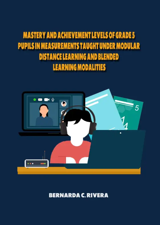 Cover of MASTERY AND ACHIEVEMENT LEVELS OF GRADE 5 PUPILS IN MEASUREMENTS TAUGHT UNDER MODULAR DISTANCE LEARNING AND BLENDED LEARNING MODALITIES