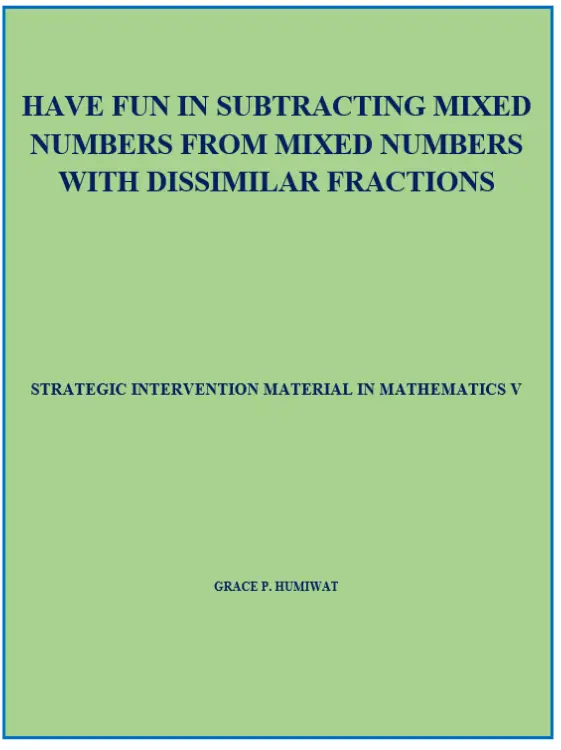Cover of Have Fun in Subtracting Mixed Numbers from Mixed Number with Dissimilar Fractions : Strategic Intervention Material in Mathematics V