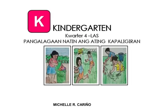 Cover of KINDERGARTEN : Kwarter 4 LAS : Pangalagaan natin ang ating Kapaligiran